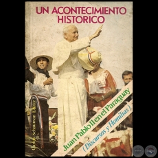 UN ACONTECIMIENTO HISTRICO - JUAN PABLO II EN EL PARAGUAY - Ao 1988